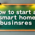how to start a smart home business