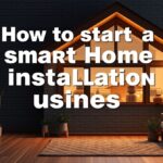 how to start a smart home installation business