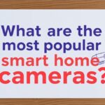 what are the most popular smart home cameras?